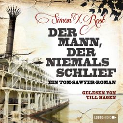 Das Buch “Der Mann, der niemals schlief - Ein Tom-Sawyer-Roman (ungekürzt) – Simon X. Rost” online hören