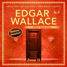 Das Buch “Edgar Wallace - Edgar Wallace löst den Fall, Folge 8: Zimmer 13 – Markus Duschek” online hören