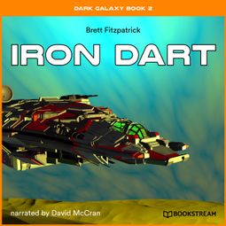 Das Buch “Iron Dart - Dark Galaxy Book, Book 2 (Unabridged) – Brett Fitzpatrick” online hören
