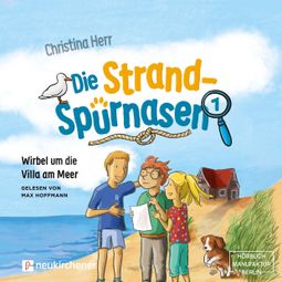 Das Buch “Wirbel um die Villa am Meer - Die Strandspürnasen, Band 1 (ungekürzt) – Christina Herr” online hören
