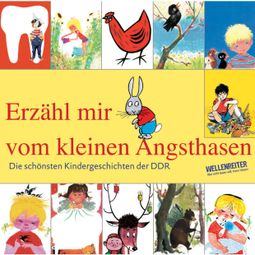 Das Buch “Die schönsten Kindergeschichten der DDR, Teil 1: Erzähl mir vom kleinen Angsthasen – Benno Pludra” online hören
