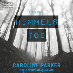Das Buch “Himmelstod - Berlin Krimi, Band 2 (ungekürzt) – Caroline Parker” online hören