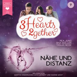 Das Buch “Nähe und Distanz - 3hearts2gether, Band 9 (ungekürzt) – Sina Müller, Pea Jung, Tanja Neise” online hören