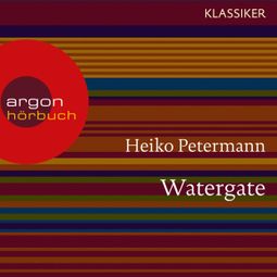 Das Buch “Watergate - Der Fall Präsident Nixons - Hördokumentationen (Feature) – Heiko Petermann” online hören