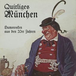 Das Buch “Quirliges München - Humoresken aus den 20er Jahren (Ungekürzt) – Julius Kreis” online hören
