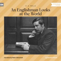 Das Buch “An Englishman Looks at the World (Unabridged) – H. G. Wells” online hören
