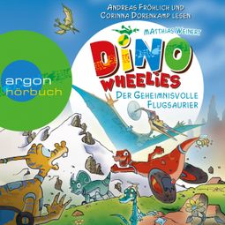 Das Buch “Dino Wheelies - Der geheimnisvolle Flugsaurier – Matthias Weinert” online hören