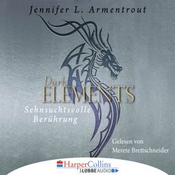 Das Buch “Sehnsuchtsvolle Berührung - Dark Element 3 (Ungekürzt) – Jennifer L. Armentrout” online hören