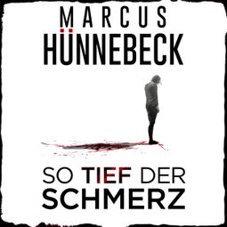 Das Buch “So tief der Schmerz (Ungekürzt) – Marcus Hünnebeck” online hören