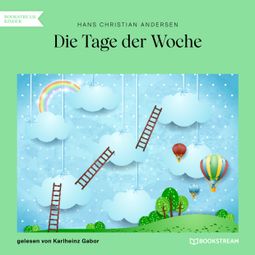 Das Buch “Die Tage der Woche (Ungekürzt) – Hans Christian Andersen” online hören