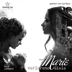 Das Buch “Marie - Verlorene Ziele (ungekürzt) – Anja Lehmann” online hören