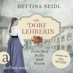 Das Buch “Die Dorflehrerin: Zwischen Stille und Sturm - Die Dorflehrerin-Reihe, Band 2 (Ungekürzt) – Bettina Seidl” online hören