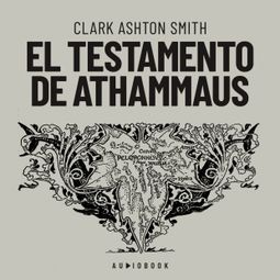 Das Buch “El testamento de Athammaus – Clark Ashton Smith” online hören
