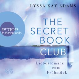 Das Buch “Liebesromane zum Frühstück - The Secret Book Club, Band 3 (Ungekürzte Lesung) – Lyssa Kay Adams” online hören