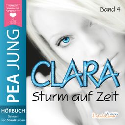 Das Buch “Sturm auf Zeit - Clara, Band 4 (ungekürzt) – Pea Jung” online hören