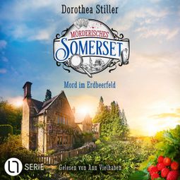 Das Buch “Mord im Erdbeerfeld - Mörderisches Somerset, Folge 5 (Ungekürzt) – Dorothea Stiller” online hören
