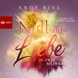 Das Buch “Von Null auf Liebe in zwei Bildern: Tammi & Jack - Von Null auf Liebe, Band 2 (ungekürzt) – Andy Biel, Andrea Bielfeldt” online hören