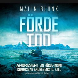 Das Buch “Fördetod - Andresen! - Ein Förde-Krimi, Band 10 (ungekürzt) – Malin Blunk” online hören