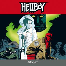 Das Buch “Hellboy, Folge 6: Ghost – Mike Mignola” online hören
