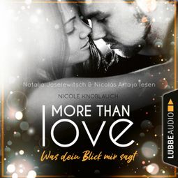 Das Buch “More than Love - Was dein Blick mir sagt (Ungekürzt) – Nicole Knoblauch” online hören