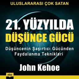 Das Buch “21. Yüzyılda düşünce gücü – John Kehoe” online hören