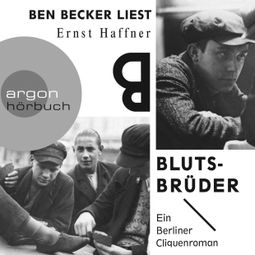 Das Buch “Blutsbrüder (Ungekürzte Fassung) – Ernst Haffner” online hören