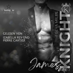 Das Buch “James Knight - The Cunningham Knights, Band 2 (ungekürzt) – Freya Miles” online hören