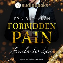 Das Buch “Forbidden Pain - Fesseln der Lust (Ungekürzt) – Erin Buchanan” online hören