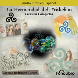 Das Buch “La Hermandad del Triskelion (completo) – German Rodriguez Citraro” online hören