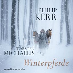 Das Buch «Winterpferde (Gekürzte Fassung) – Philip Kerr» online hören