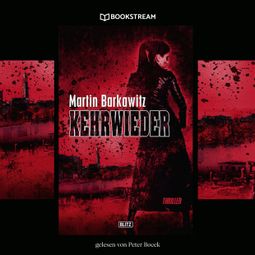 Das Buch “Kehrwieder - Thriller Reihe (Ungekürzt) – Martin Barkawitz” online hören
