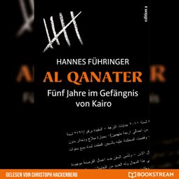 Das Buch “Al Qanater - Fünf Jahre im Gefängnis von Kairo (Ungekürzt) – Hannes Führinger” online hören