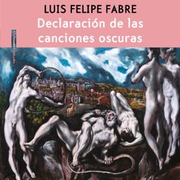Das Buch “Declaración de las canciones oscuras – Luis Felipe Fabre” online hören