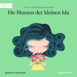 Das Buch “Die Blumen der kleinen Ida (Ungekürzt) – Hans Christian Andersen” online hören