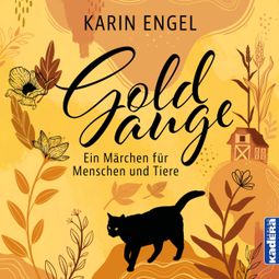 Das Buch “Goldauge - Ein Märchen für Menschen und Tiere (ungekürzt) – Karin Engel” online hören