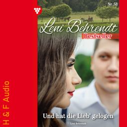 Das Buch “Und hat die Lieb' gelogen - Leni Behrendt Bestseller, Band 58 (ungekürzt) – Leni Behrendt” online hören