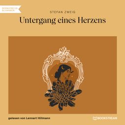 Das Buch “Untergang eines Herzens (Ungekürzt) – Stefan Zweig” online hören