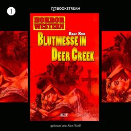 Das Buch “Blutmesse in Deer Creek - Horror Western, Folge 1 (Ungekürzt) – Ralf Kor” online hören