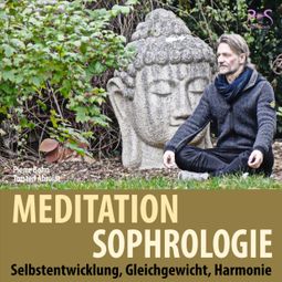 Das Buch “Meditation Sophrologie, Selbstentwicklung, Gleichgewicht, Harmonie – SyncSouls, Torsten Abrolat, Pierre Bohn” online hören