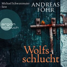 Das Buch «Wolfsschlucht - Ein Wallner & Kreuthner Krimi, Band 6 (Gekürzt) – Andreas Föhr» online hören