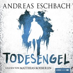 Das Buch “Todesengel (ungekürzt) – Andreas Eschbach” online hören