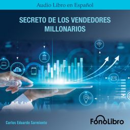 Das Buch “Secreto De Los Vendedores Millonarios (abreviado) – Carlos Eduardo Sarmiento” online hören