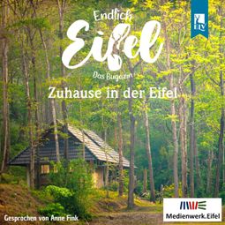 Das Buch “Zuhause in der Eifel - Endlich Eifel, Band 6 (ungekürzt) – Stephan Falk, Jeannette Fentroß” online hören