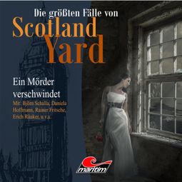 Das Buch “Die größten Fälle von Scotland Yard, Folge 16: Ein Mörder verschwindet – Andreas Masuth” online hören