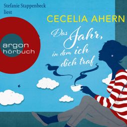 Das Buch “Das Jahr, in dem ich dich traf (Ungekürzte Lesung) – Cecelia Ahern” online hören