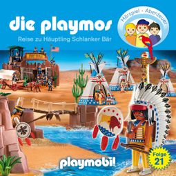 Das Buch “Die Playmos - Das Original Playmobil Hörspiel, Folge 21: Die Reise zu Häuptling Schlanker Bär – Florian Fickel, David Bredel” online hören