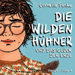 Das Buch “Die Wilden Hühner, Folge 4: Und das Glück der Erde – Cornelia Funke” online hören