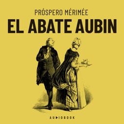 Das Buch “El Abate Aubin (Completo) – Próspero Merimeé” online hören