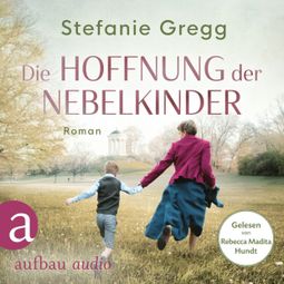 Das Buch “Die Hoffnung der Nebelkinder - Die Schatten des Krieges, Band 3 (Ungekürzt) – Stefanie Gregg” online hören