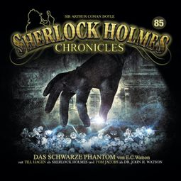 Das Buch “Sherlock Holmes Chronicles, Folge 85: Das schwarze Phantom – E. C. Watson” online hören